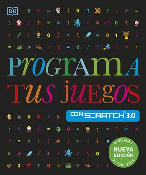 PROGRAMA TUS JUEGOS CON SCRATCH 3.0. NUEVA EDICION