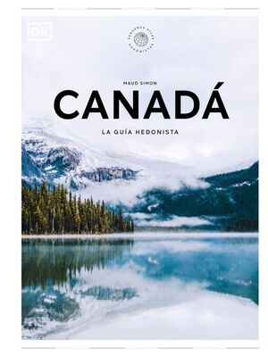 CANADÁ LA GUÍA HEDONISTA